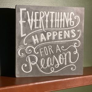 Everything Happens for A Reason Chalk Sign
